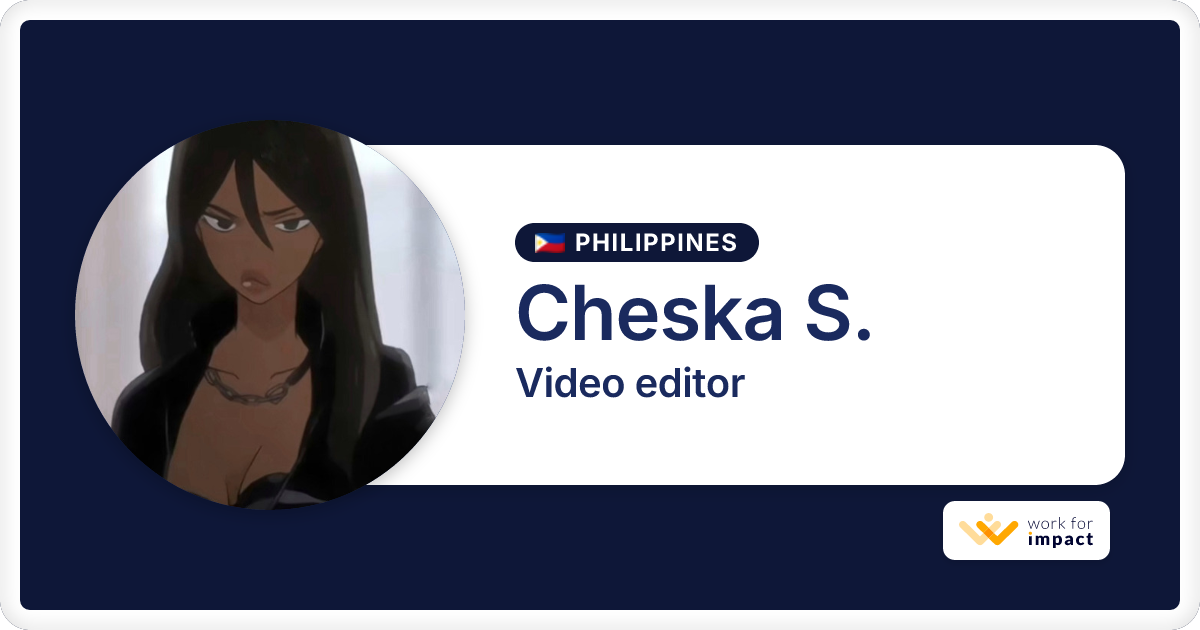 Cheska S. is a talented Video editor contractor at Work for Impact