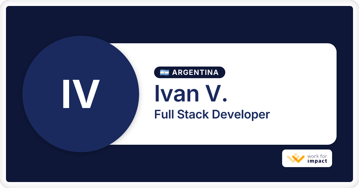 Ivan V. is a talented Full Stack Developer contractor at Work for Impact