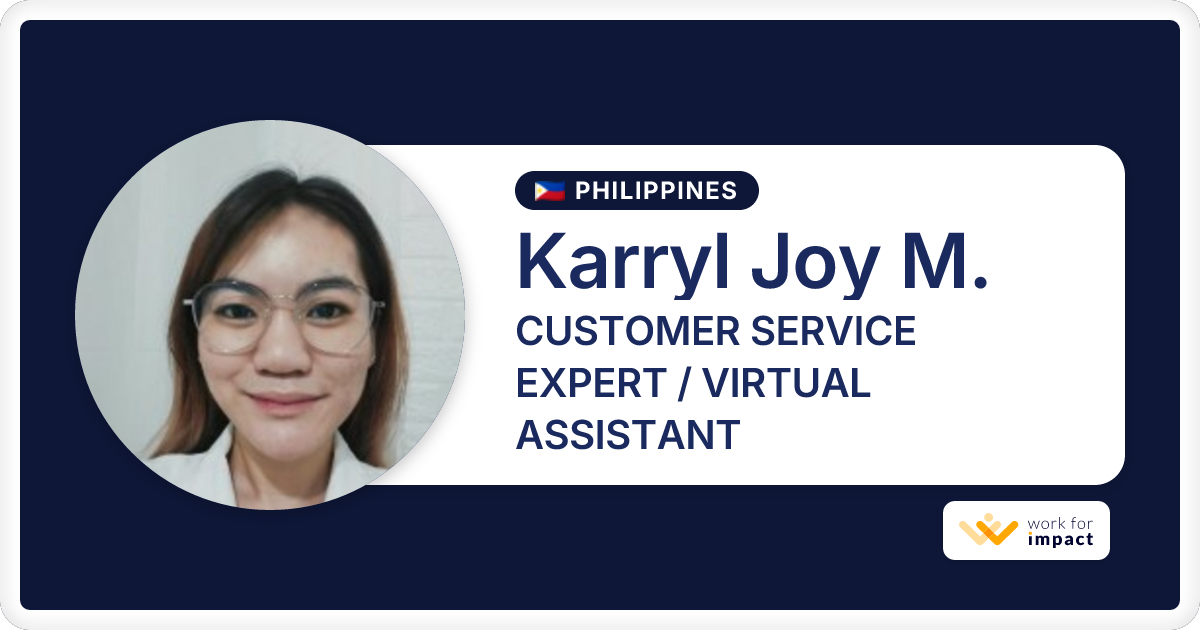 Karryl Joy M. is a talented CUSTOMER SERVICE EXPERT / VIRTUAL ASSISTANT ...