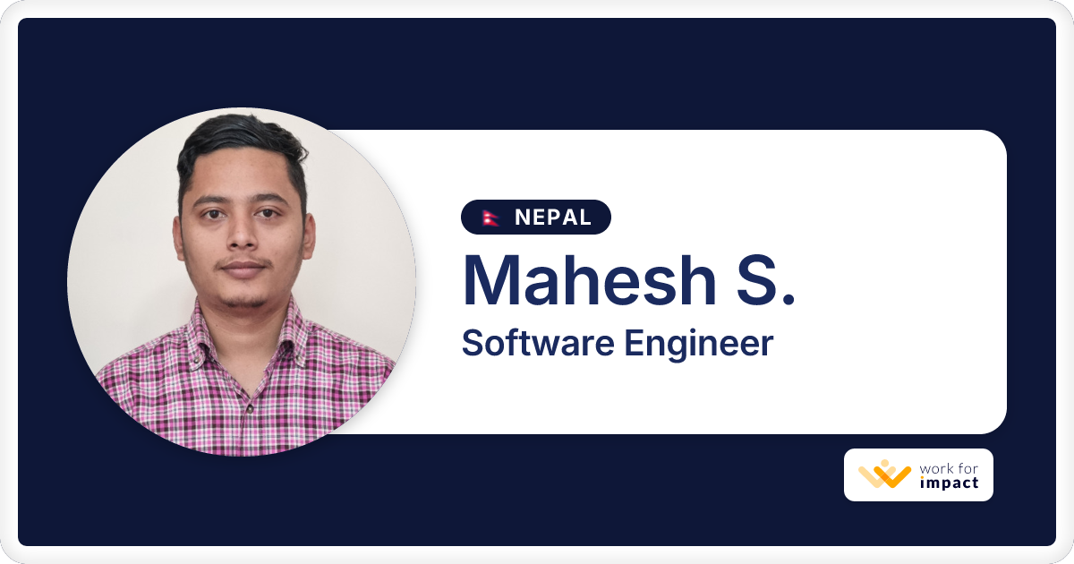 Mahesh S. is a talented Software Engineer contractor at Work for Impact